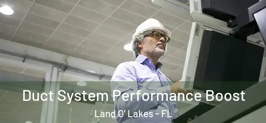  Duct System Performance Boost Land O' Lakes - FL