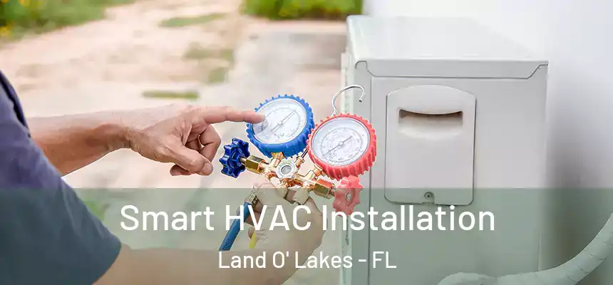 Smart HVAC Installation Land O' Lakes - FL
